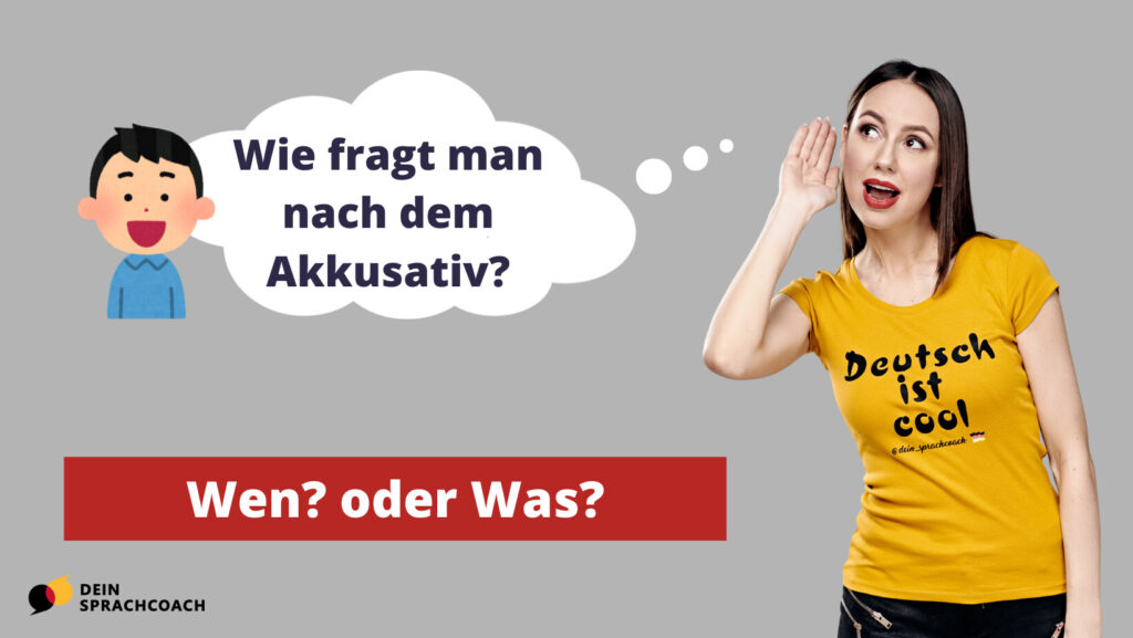 Deutsch Grammatik: Bild mit der Frage „Wie fragt man nach dem Akkusativ?“ und der Akkusativ-Frage „Wen? oder Was?“, daneben eine Frau mit der Aufschrift „Deutsch ist cool“.