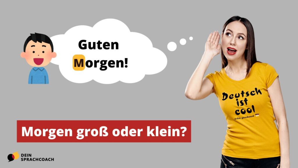 Grafik mit der Frage „Morgen groß oder klein?“. Links ein Cartoon-Junge mit Sprechblase „Guten Morgen!“, wobei das „M“ hervorgehoben ist. Rechts eine Frau im gelben T-Shirt („deutsch ist cool“) hält die Hand ans Ohr. Unten links das Logo „Dein Sprachcoach“.